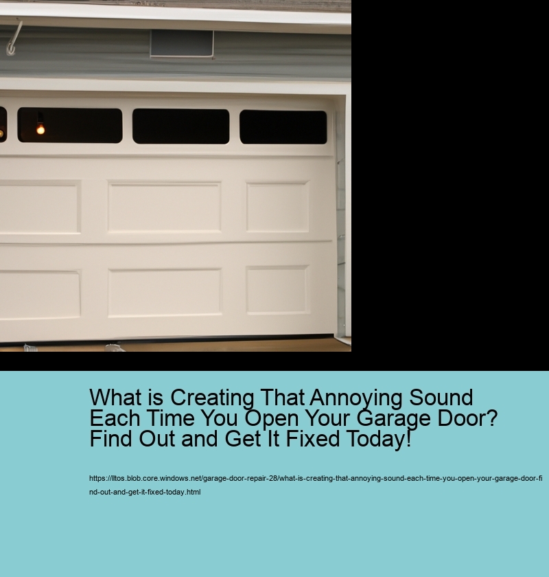 What is Creating That Annoying Sound Each Time You Open Your Garage Door? Find Out and Get It Fixed Today!