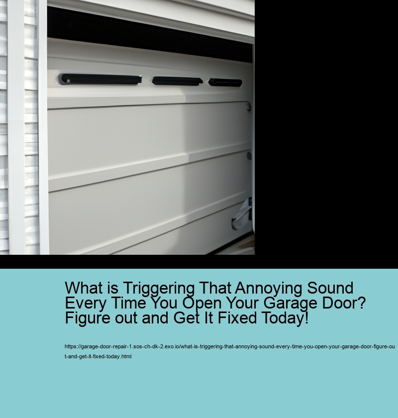 What is Triggering That Annoying Sound Every Time You Open Your Garage Door? Figure out and Get It Fixed Today!